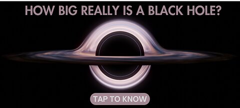 HOW BIG REALLY IS A BLACK HOLE?