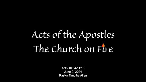 Acts 10:34-11:18 Peter Preaches to Cornelius