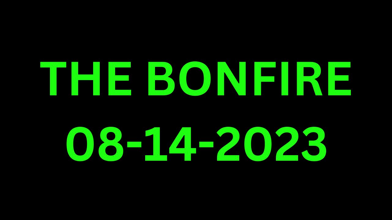 The Bonfire - 08/14/2023