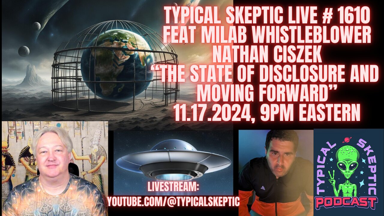 Prison Planet, State of Disclosure, Moving Forward - Nathan Ciszek, Typical Skeptic 1610