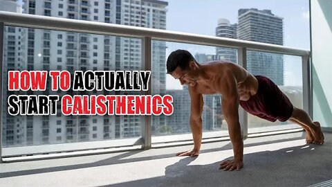 How To ACTUALLY Start Calisthenics (Advice You’ve Never Heard)