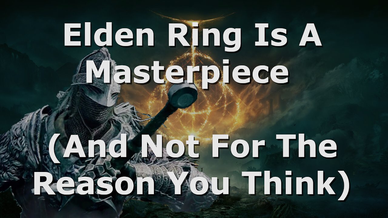 Elden Ring Is A Masterpiece