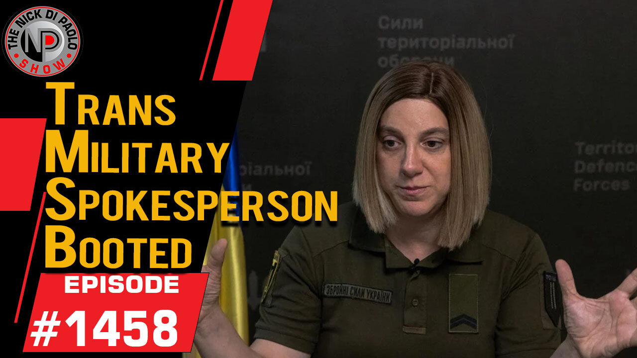 Trans Military Spokesperson Booted | Nick Di Paolo Show #1458