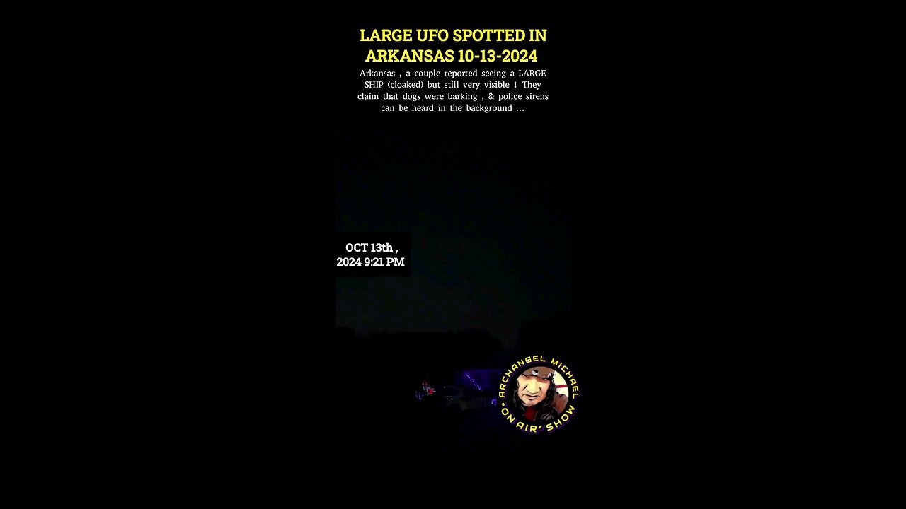 October 13th, 2024 , LARGE UFO SPOTTED IN ARKANSAS USA couple is reporting