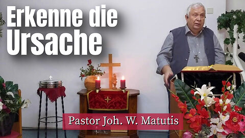Joh. W. Matutis - Erkenne die Ursache - 11. Januar 2023