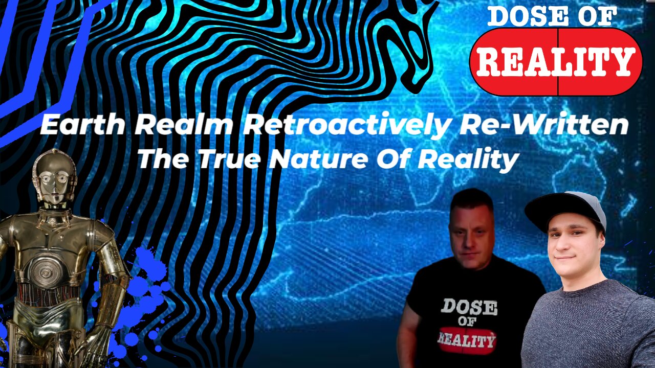 Earth Realm Retroactively Re-Written~The True Nature Of Reality w C3PO's Golden Calf & Bluepacman13