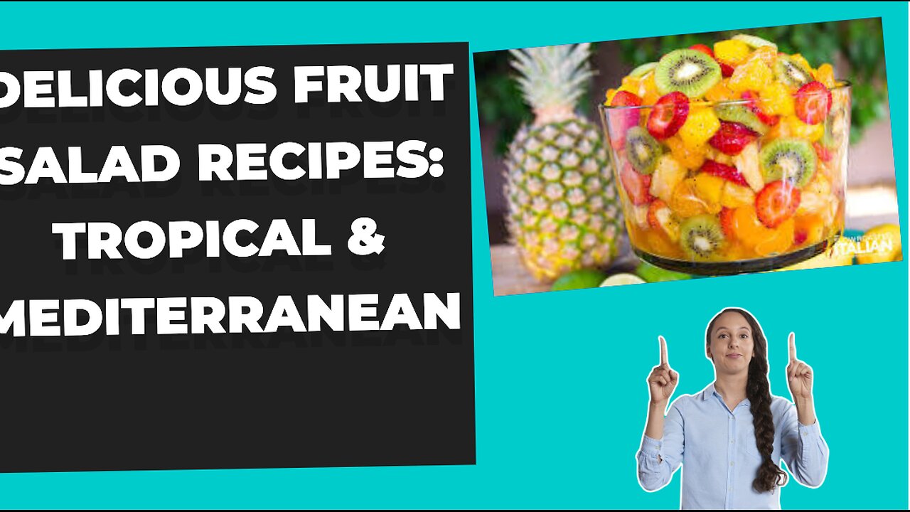 Delicious Fruit Salad Recipes: Tropical & Mediterranean