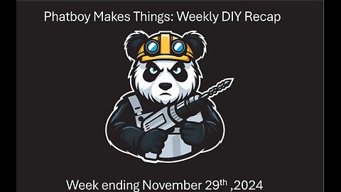 Phatboy Makes Things: Weekly DIY Recap