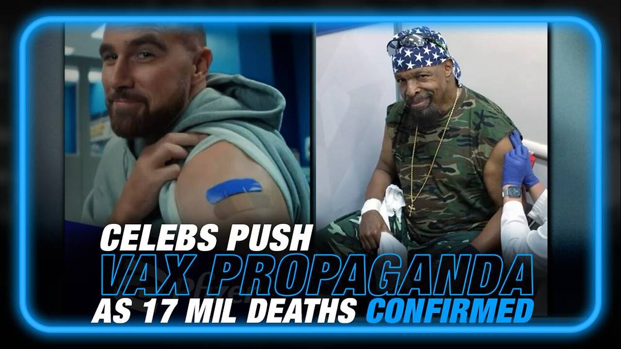 COVID Vax Propaganda Taps New Celebrity Spokesmen Travis Kelce and Mr. T as 17 Mil Deaths Confirmed