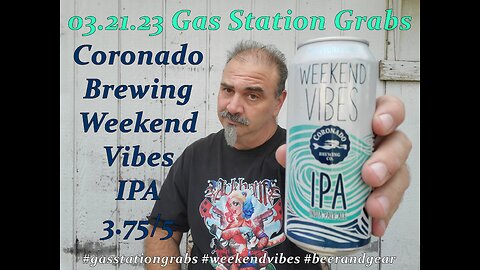 03.21.23 Gas Station Grabs: Coronado Brewing Weekend Vibes IPA 3.75/5*