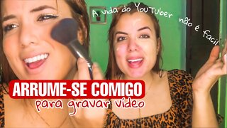 ARRUME-se comigo para GRAVAR VÍDEOS: desabafando sobre os desafios de ser YouTuber INICIANTE