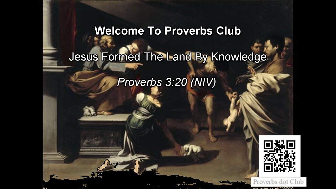 Jesus Formed The Land By Knowledge - Proverbs 3:20