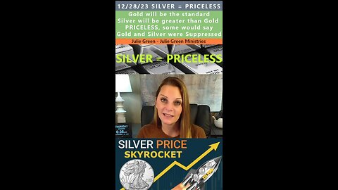 Silver will be Priceless prophecy - Julie Green 12/28/23