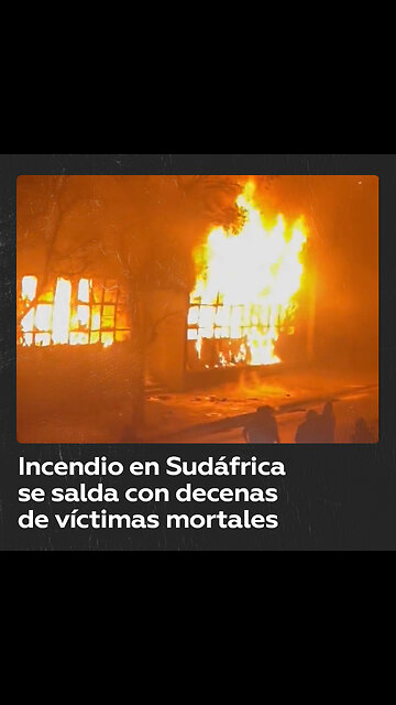 Incendio en un edificio deja al menos 63 muertos en Sudáfrica