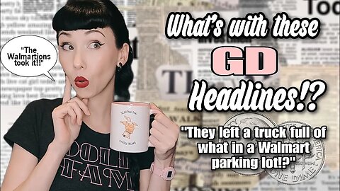 What's with These GD Headlines!? They left a truck full of what in a Wal-Mart parking lot!?