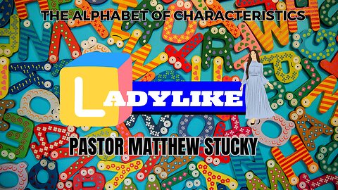 The Alphabet of Characteristics | Ladylike | Sarah