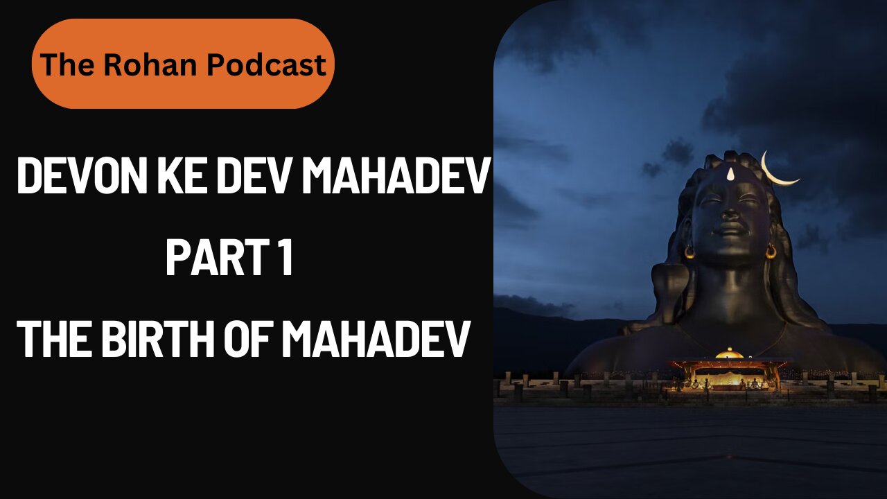 Devon ke Dev Mahadev|| Part-1||The Birth of Mahadev ||The Rohan Podcast