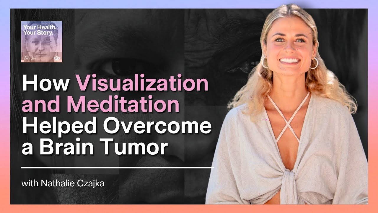 How Visualization and Meditation Helped Overcome a Brain Tumor