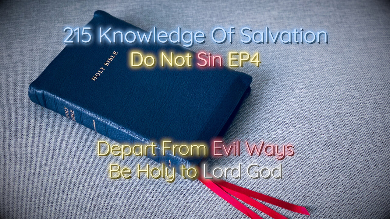 215 Knowledge Of Salvation - Do Not Sin EP4 - Depart From Evil Ways, Be Holy to Lord God