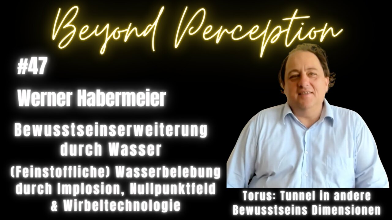 #47 | Bewusstseins Erweiterung durch Wasser: Wirbel, Implosion & Nullpunktfeld | Werner Habermeier