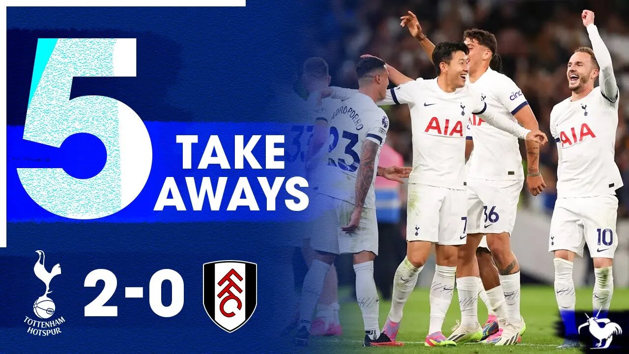 ELITE SONNY 손흥민! Tottenham 2-0 Fulham [5 TAKE AWAYS]