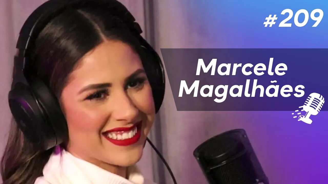 MARCELE MAGALHÃES | Especialista em Beleza - Ep.209