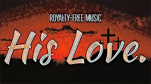 His Love. | Royalty-Free Music | GabrielDouglas