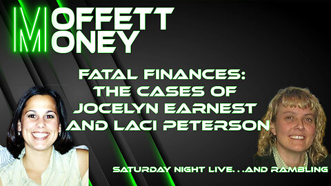 Fatal Finances: The Cases of Jocelyn Earnest and Laci Peterson