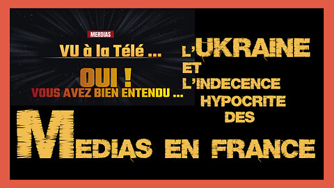 UKRAINE et Télévision française. Un modèle flamboyant de "propagande imbécile" (Hd 720)