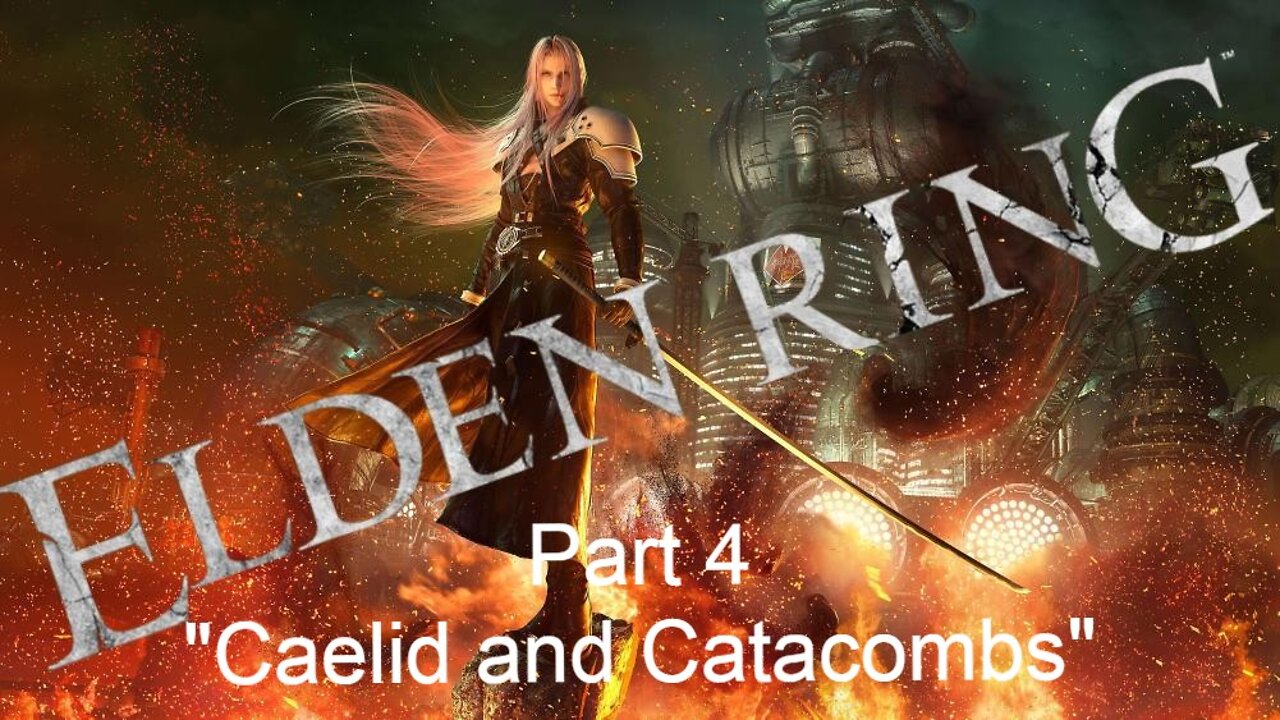 ELDEN RING Sephiroth Walkthtough pt. 4 "Caelid and Catacombs"