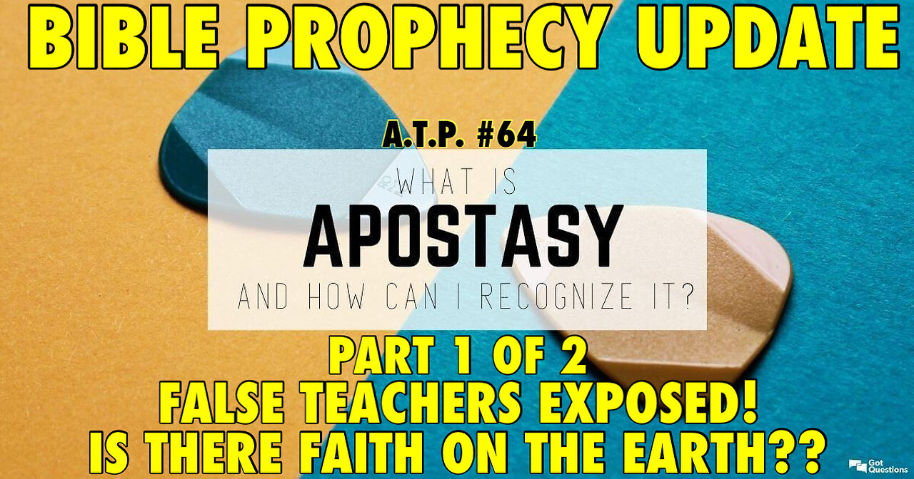 BIBLE PROPHECY UPDATE: APOSTASY! FALSE TEACHERS & DOCTRINE EXPOSED!