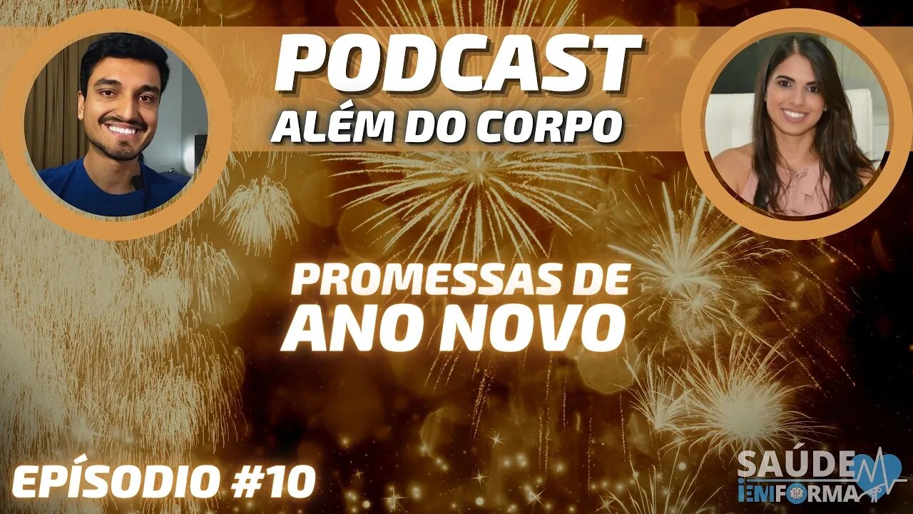 Resoluções de Ano Novo: Como Cumprir 🤍 POCAST🎙ALÉM DO CORPO #10 [Promessas de Virada de Ano]