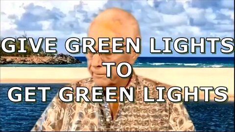 GIVE GREEN LIGHTS TO GET GREEN LIGHTS