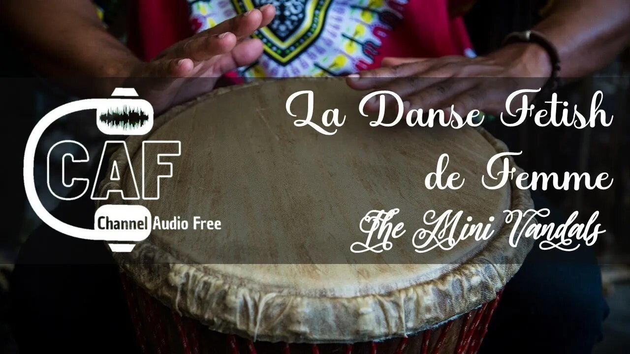 CAFree – La Danse Fetish de Femme - The Mini Vandals featuring Mamadou Koita and Lasso