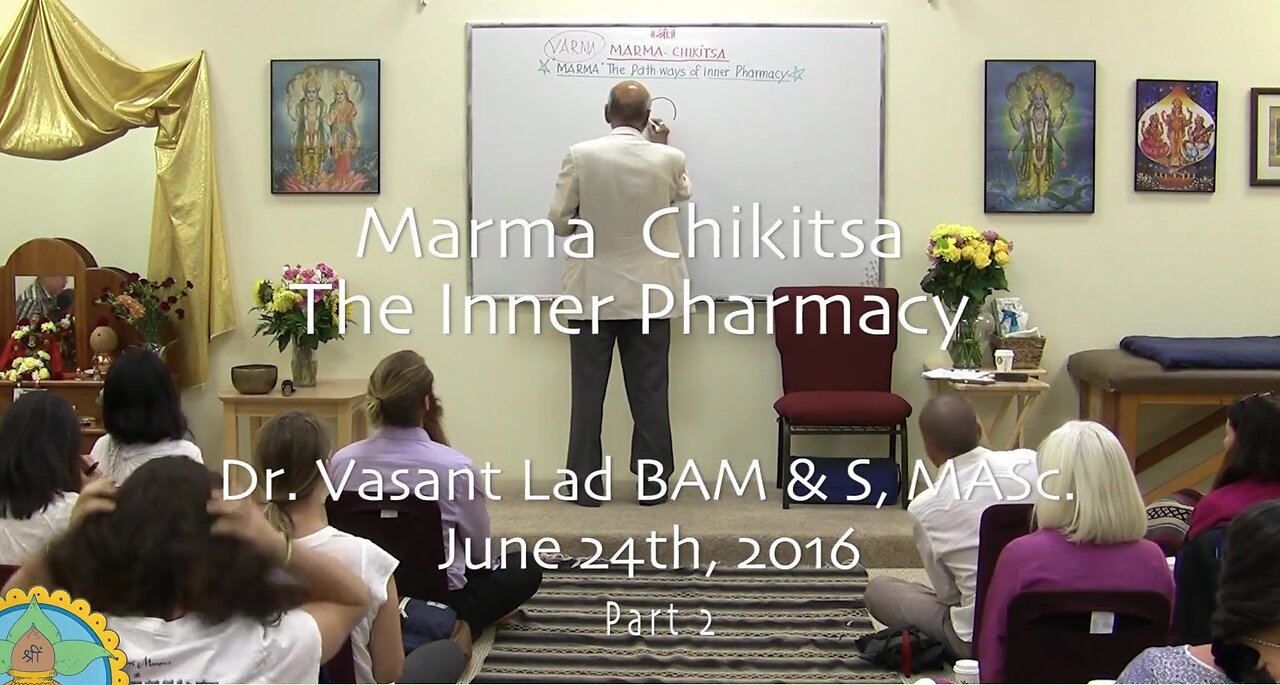 Dr. Vasant Lad: Marma Chikitsa: The Inner Pharmacy, Part 2