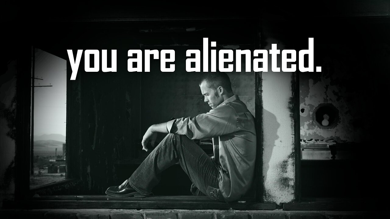 You Are Alienated