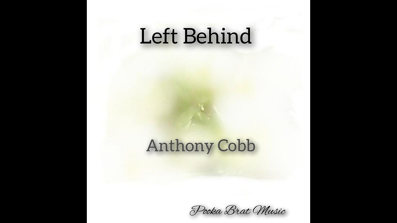 Left Behind by: Anthony Cobb