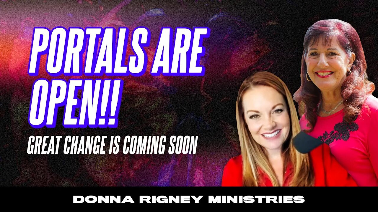 Portals Are OPEN!! - Great Change Is Coming Soon! | Donna Rigney