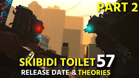 skibidi toilet 57 (part 2)