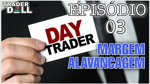 #3 DAY TRADER SÉRIE - O QUE É ALAVANCAGEM E MARGEM / DAY TRADE PARA INICIANTES