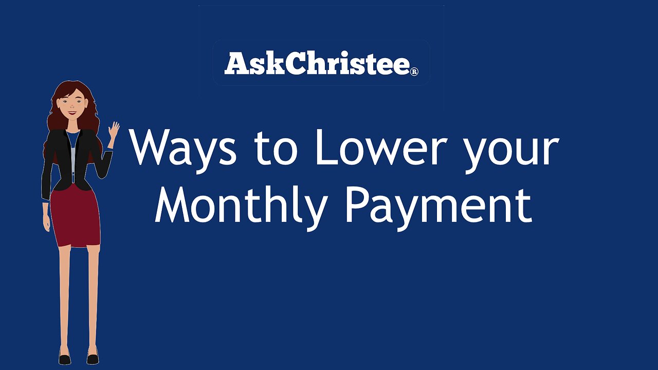 Ways to Lower your Mortgage Payment