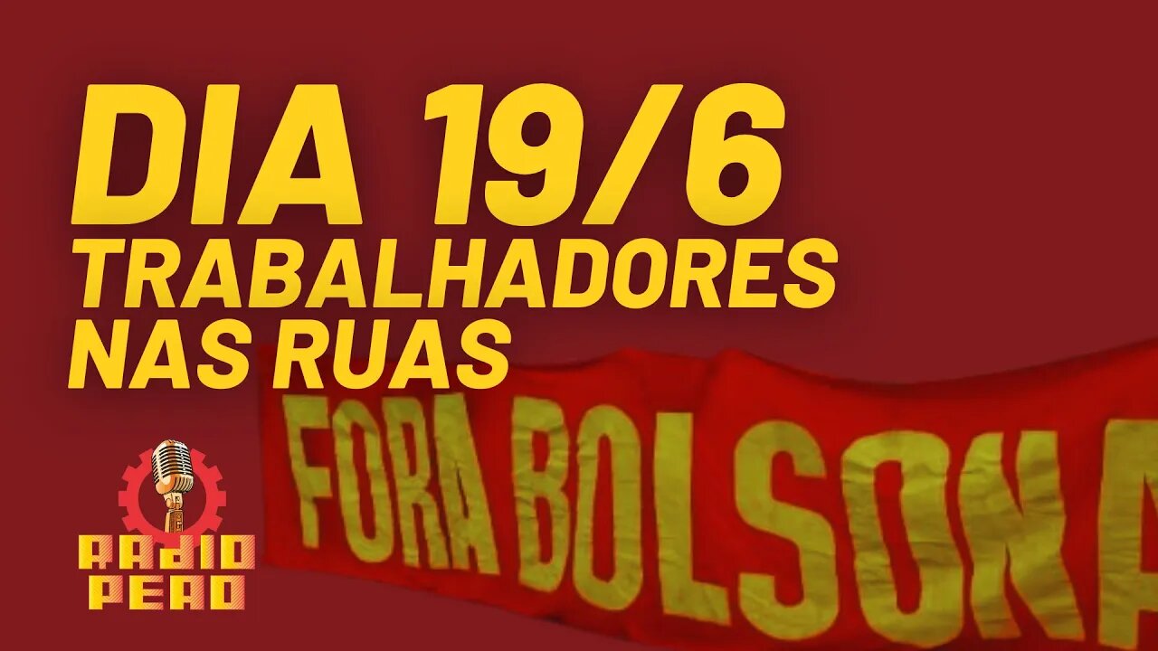 Dia 19/6: trabalhadores nas ruas - Rádio Peão nº 177