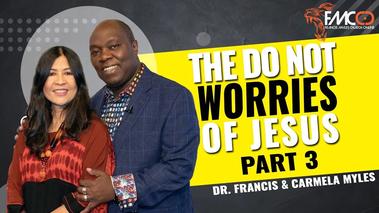 The Do Not Worries of Jesus | Part 3 | FMCO Sunday Service | Dr. Francis & Carmela Myles