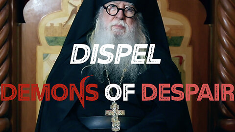 Dispel Demons of Despair