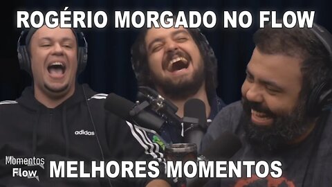 ROGERIO MORGADO NO FLOW - MELHORES MOMENTOS | MOMENTOS FLOW