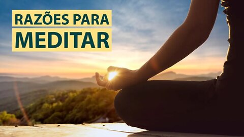 10 RAZÕES PELAS QUAIS VOCÊ DEVE MEDITAR