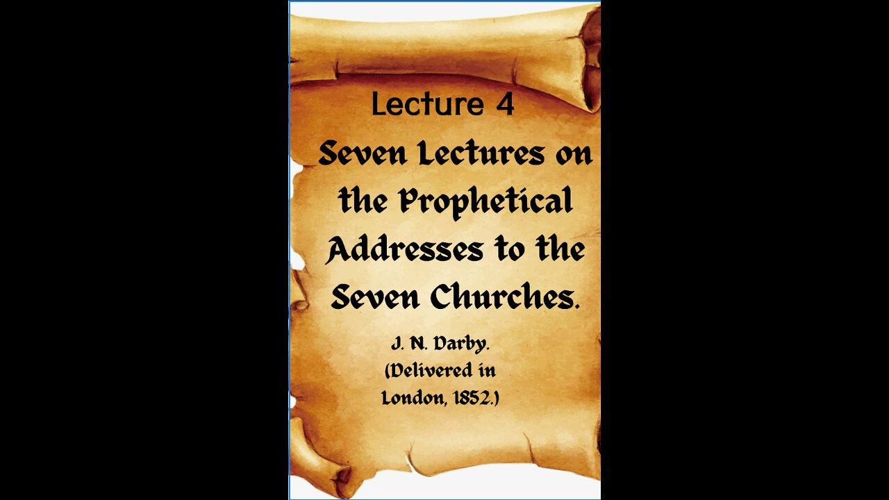 4 of 7 Lectures on the Prophetical Addresses to the Seven Churches by J. N. Darby