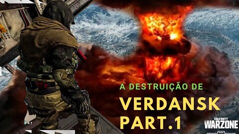 A DESTRUIÇÃO de Verdansk Part.1 - Warzone -