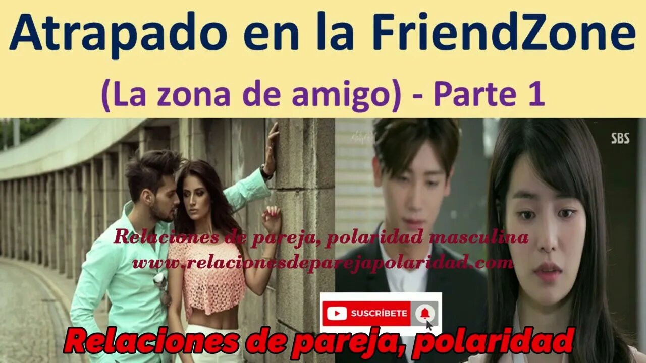 Atrapado en la FriendZone 💔La zona del amigo Parte 1 💋💕😘 mejorado