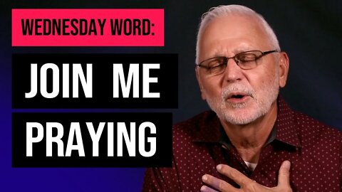 Wednesday Word: Join Me Praying